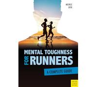 Mental Toughness for Runners: A Complete Guide