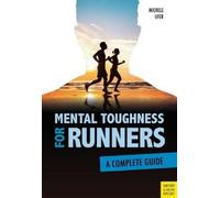 Mental Toughness for Runners: A Complete Guide