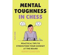 Mental Toughness in Chess: Practical Tips to Strengthen Your Mindset at the Board