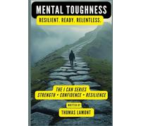 Mental Toughness:: Resilient. Ready. Relentless. (The I Can Series)