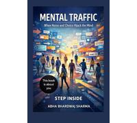 Mental Traffic: When Noise and Choice Hijack the Mind