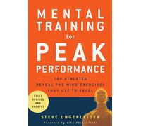 Mental Training for Peak Performance: Top Athletes Reveal the Mind Exercises They Use to Excel