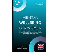 Mental Wellbeing For Woman: Practical Ways to Reduce Stress, Manage Anxiety, and Build Emotional Resilience (UK Edition) (Beaumonts Wellbeing Series - UK)