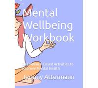 Mental Wellbeing Workbook: 20 Evidence-Based Activities to Improve Mental Health