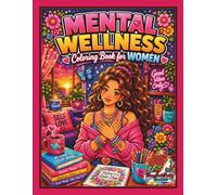 Mental Wellness Coloring Book for Women: Simple, Relaxing, and Therapeutic Coloring Pages with Positive Affirmations, Cozy Uplifting Scenes, Self-Love ... Wellness and Self-Love Coloring Series)