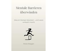 Mentale Barrieren überwinden: Warum Denken blockiert - und Leere wirksam macht (Die Kunst der Transformation)