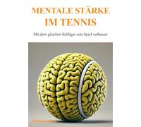 Mentale Stärke im Tennis: Mit dem gleichen Schläger sein Spiel verbesser
