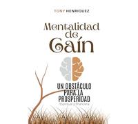 Mentalidad de Cain: Un Obstáculo para la prosperidad Espiritual y Financiera