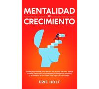 Mentalidad De Crecimiento: Estrategias probadas para descubrir los secretos del éxito, superar el miedo, desarrollar la autodisciplina, la ... y Autodisciplina para el Éxito Personal)