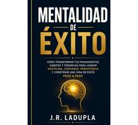 Mentalidad de Éxito: Cómo cambiar exitosamente