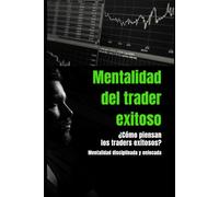 Mentalidad del Trader Exitoso: ¿Sabes lo que debes hacer… pero no lo haces cuando el precio se mueve en tu contra?