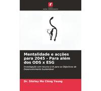 Mentalidade e acções para 2045 - Para além dos ODS x ESG: Investigação com recurso à IA para os Objectivos de Desenvolvimento Sustentável
