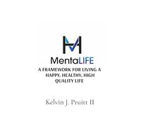 MentaLIFE: A Framework For Living A Happy, Healthy, High-Quality Life