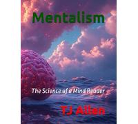 Mentalism: The Science of a Mind Reader: 44 (The Science of Everything)