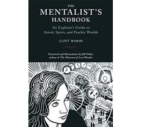 Mentalist'S Handbook: An Explorer's Guide to Astral, Spirit, and Psychic Worlds