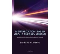 MENTALIZATION-BASED GROUP THER (MBT-G) P: A theoretical, clinical, and research manual