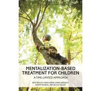 Mentalization-Based Treatment for Children : A Time-Limited Approach