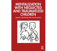 Mentalization with Neglected and Traumatized Children