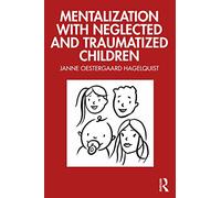 Mentalization with Neglected and Traumatized Children