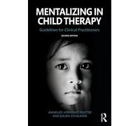 Mentalizing in Child Therapy : Guidelines for Clinical Practitioners