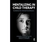 Mentalizing in Child Therapy: Guidelines for Clinical Practitioners (The Developments in Psychoanalysis Series)