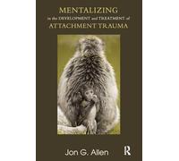Mentalizing in the Development and Treatment of Attachment Trauma (The Developments in Psychoanalysis Series)