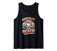 Mentally At The Beach Physically Overwhelmed Tank Top