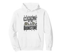 Mentally At The Bookstore Avid Reader Quote Pullover Hoodie