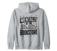 Mentally At The Bookstore Avid Reader Quote Zip Hoodie