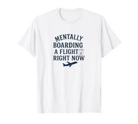 Mentally Boarding A Flight, Travel, Vacation, Wanderlust T-Shirt