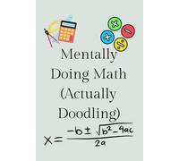 Mentally Doing Math (Actually Doodling): A Grid Notebook for Notes, Ideas, and Organized Chaos