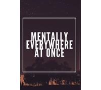 Mentally Everywhere at Once: ADHD Brain Dump Journal & Focus Planner for Chaotic Minds | Daily Log to Organize Scattered Thoughts, Reduce Overwhelm and Track Mood