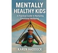 Mentally Healthy Kids: A Practical Guide to Nurturing Emotional Wellbeing