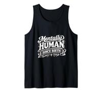 Mentally Human Since Birth. No therians here Tank Top