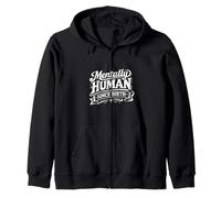 Mentally Human Since Birth. No therians here Zip Hoodie
