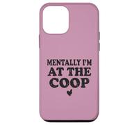 Mentally I am At The Coop Funny Silkie Chicken Keeper Mom Case for iPhone 12 mini