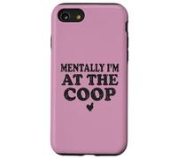 Mentally I am At The Coop Funny Silkie Chicken Keeper Mom Case for iPhone SE (2020) / 7/8