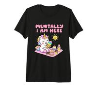 Mentally I Am Here Cute Unicorn Dessert Mood Summer Premium T-Shirt