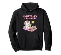 Mentally I Am Here Cute Unicorn Dessert Mood Summer Pullover Hoodie