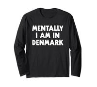 Mentally, I’m in Denmark Long Sleeve T-Shirt