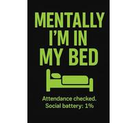 Mentally I’m in My Bed: A Notebook for Students Who Want to Vanish After Attendance