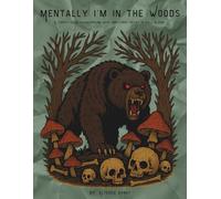 Mentally I’m in the Woods: A forest-core fever dream with emotional decay in full bloom.