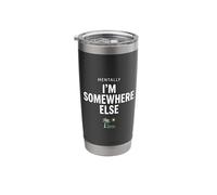 Mentally I’M Somewhere Else Stainless Steel Insulated Tumbler