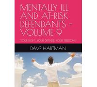MENTALLY ILL AND AT-RISK DEFENDANTS - VOLUME 9: YOUR RIGHT. YOUR DEFENSE. YOUR FREEDOM. (DELAWARE CRIMINAL JUSTICE DEFENSE SERIES)