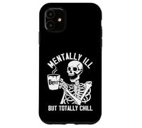 Mentally Ill But Totally Chill Caffeine Coffee Case for iPhone 11