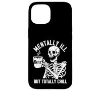 Mentally Ill But Totally Chill Caffeine Coffee Case for iPhone 15