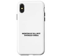 Mentally Ill, But Totally Chill Case for iPhone X/XS