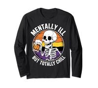 Mentally Ill But Totally Chill Funny Skeleton Tee Long Sleeve T-Shirt
