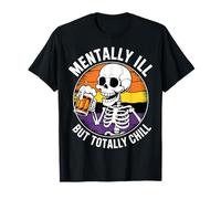 Mentally Ill But Totally Chill Funny Skeleton Tee T-Shirt