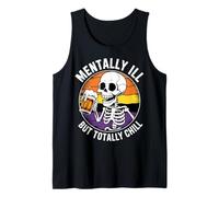 Mentally Ill But Totally Chill Funny Skeleton Tee Tank Top
